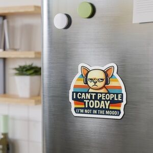 Funny Dog Magnet | “I Can’t People Today” Fridge & Office Humor
